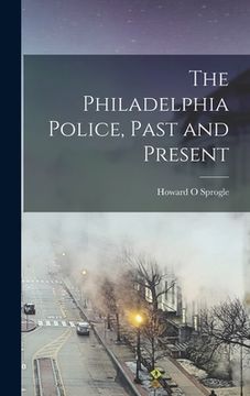 portada The Philadelphia Police, Past and Present