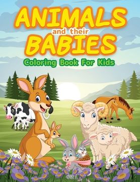 portada Animals And Their Babies Coloring Book For Kids: Cute Animals To Color & Draw For Kids And Toddlers. Activity Book For Young Boys & Girls. Kids Colori (en Inglés)