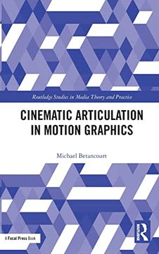 portada Cinematic Articulation in Motion Graphics (Routledge Studies in Media Theory and Practice) (in English)