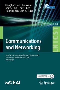 portada Communications and Networking: 16th Eai International Conference, Chinacom 2021, Virtual Event, November 21-22, 2021, Proceedings