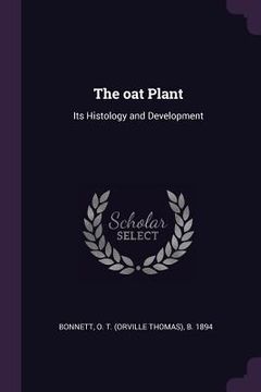 portada The oat Plant: Its Histology and Development (in English)