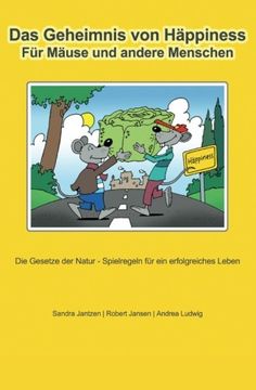 portada Das Geheimnis von Häppiness für Mäuse und andere Menschen: Die Gesetze der Natur - Spielregeln für ein erfolgreiches Leben (German Edition)