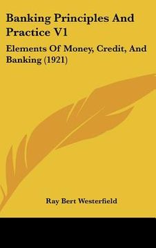 portada banking principles and practice v1: elements of money, credit, and banking (1921)