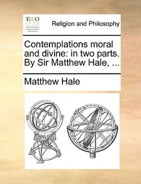 portada contemplations moral and divine: in two parts. by sir matthew hale, ... (en Inglés)