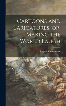 portada Cartoons and Caricatures, or, Making the World Laugh (en Inglés)