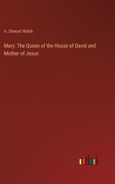 portada Mary: The Queen of the House of David and Mother of Jesus
