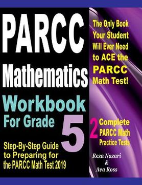 portada PARCC Mathematics Workbook For Grade 5: Step-By-Step Guide to Preparing for the PARCC Math Test 2019 (en Inglés)