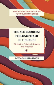portada The Zen Buddhist Philosophy of D. T. Suzuki: Strengths, Foibles, Intrigues, and Precision (in English)