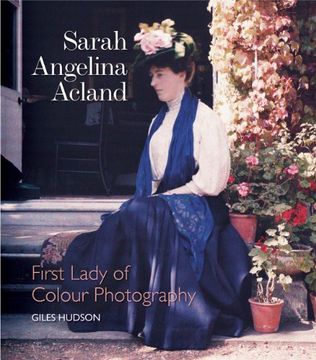 portada Sarah Angelina Acland: First Lady of Colour Photography, 1849-1930 (en Inglés)