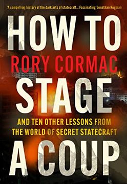 portada How to Stage a Coup: And Ten Other Lessons from the World of Secret Statecraft (en Inglés)