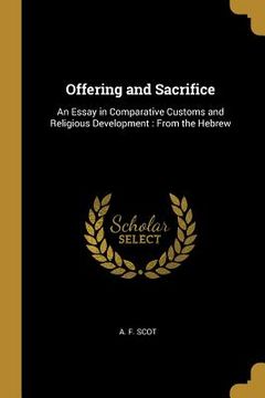 portada Offering and Sacrifice: An Essay in Comparative Customs and Religious Development: From the Hebrew (en Inglés)