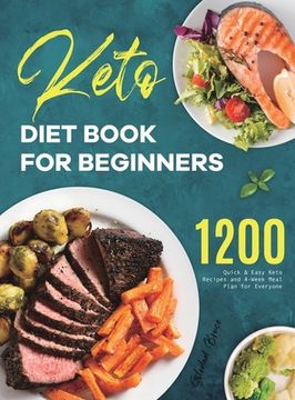 portada Keto Diet Book for Beginners: 1200 Quick & Easy Keto Recipes and 4-Week Meal Plan for Everyone (in English)