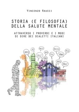portada Storia (e filosofia) della salute mentale attraverso i proverbi e i modi di dire dei dialetti italiani (en Italiano)