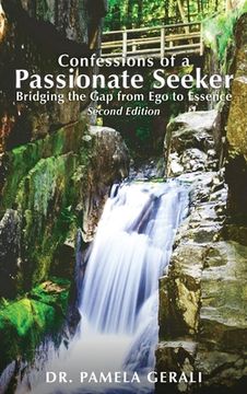 portada Confessions of A Passionate Seeker: Bridging the Gap from Ego to Essence (en Inglés)