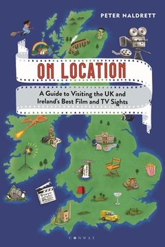 portada On Location: A Guide to Visiting the UK and Ireland's Best Film and TV Sights (in English)