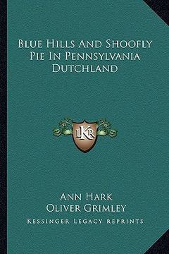 portada blue hills and shoofly pie in pennsylvania dutchland (en Inglés)