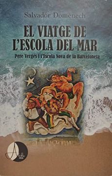 portada El Viatge de L'Escola del Mar: Pere Vergés i L'Escola Nova de la Barceloneta (Historia) (en Catalá)