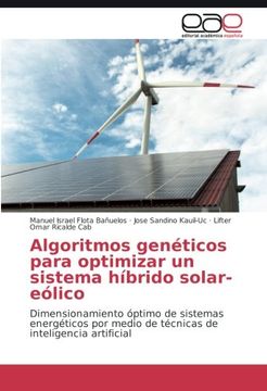 portada Algoritmos genéticos para optimizar un sistema híbrido solar-eólico: Dimensionamiento óptimo de sistemas energéticos por medio de técnicas de inteligencia artificial (Spanish Edition)
