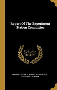 portada Report Of The Experiment Station Committee (en Inglés)
