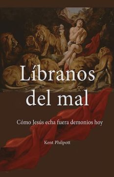 portada Líbranos del Mal: Cómo Jesús Echa Fuera Demonios hoy (in Spanish)