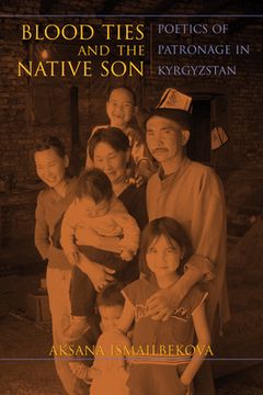 portada Blood Ties and the Native Son: Poetics of Patronage in Kyrgyzstan (New Anthropologies of Europe) 