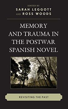 portada Memory and Trauma in the Postwar Spanish Novel: Revisiting the Past (en Inglés)