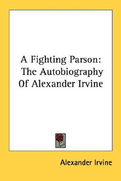 portada a fighting parson: the autobiography of alexander irvine (en Inglés)