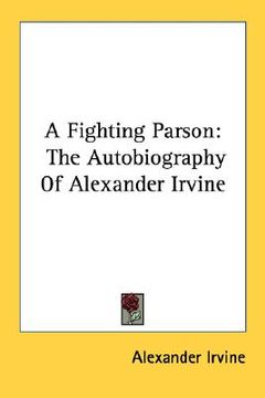 a fighting parson: the autobiography of alexander irvine