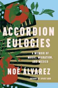 portada Accordion Eulogies: A Memoir of Music, Migration, and Mexico