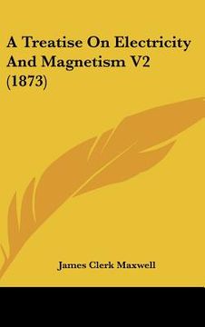 portada a treatise on electricity and magnetism v2 (1873) (en Inglés)