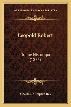 portada Leopold Robert: Drame Historique (1855) (en Francés)