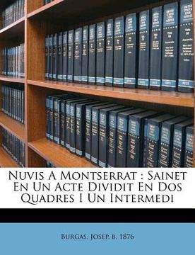 portada Nuvis a Montserrat: Sainet En Un Acte Dividit En DOS Quadres I Un Intermedi (en Catalá)