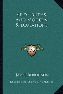 portada old truths and modern speculations (en Inglés)