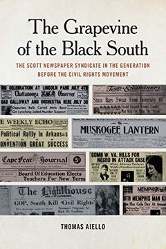 portada The Grapevine of the Black South: The Scott Newspaper Syndicate in the Generation Before the Civil Rights Movement (Print Culture in the South Ser. ) (en Inglés)
