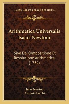 portada Arithmetica Universalis Isaaci Newtoni: Sive De Compositione Et Resolutione Arithmetica (1752) (en Latin)