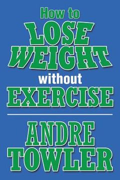 portada How to Lose Weight Without Exercise (en Inglés)