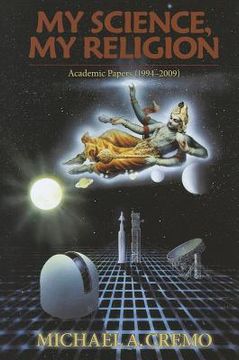 portada my science, my relgion: academic papers (1994-2009) (en Inglés)
