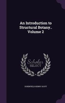portada An Introduction to Structural Botany.. Volume 2 (en Inglés)