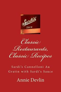 portada Classic Restaurants, Classic Recipes: Sardi's Cannelloni Au Gratin with Sardi's Sauce (en Inglés)