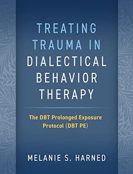portada Treating Trauma in Dialectical Behavior Therapy: The dbt Prolonged Exposure Protocol (Dbt pe) 