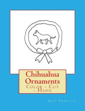 portada Chihuahua Ornaments: Color - Cut - Hang (en Inglés)