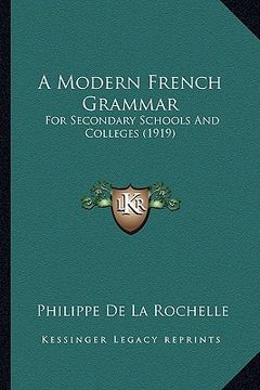 portada a modern french grammar: for secondary schools and colleges (1919) (en Inglés)