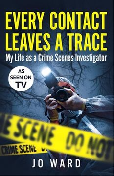portada Every Contact Leaves a Trace: My Life as a Crime Scene Investigator (en Inglés)