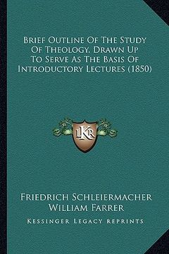 portada brief outline of the study of theology, drawn up to serve as the basis of introductory lectures (1850) (in English)