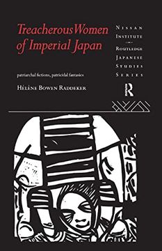 portada Treacherous Women of Imperial Japan: Patriarchal Fictions, Patricidal Fantasies (en Inglés)