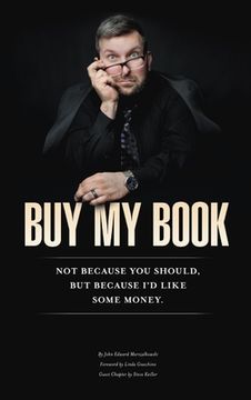 portada Buy My Book: Not Because You Should, But Because I'd Like Some Money (en Inglés)