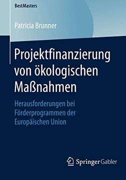 portada Projektfinanzierung von Ökologischen Maßnahmen: Herausforderungen bei Förderprogrammen der Europäischen Union (Bestmasters) (in German)