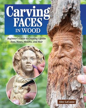 portada Carving Faces in Wood: Beginner's Guide to Creating Lifelike Eyes, Noses, Mouths, and Hair (en Inglés)