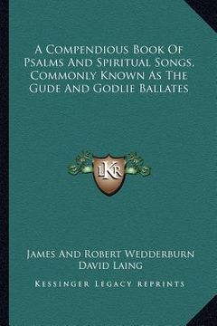 portada a compendious book of psalms and spiritual songs, commonly known as the gude and godlie ballates (en Inglés)