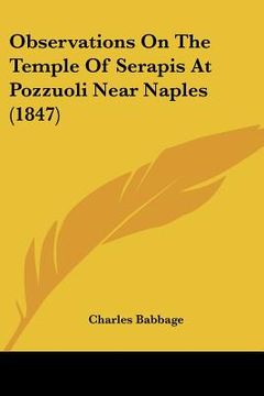 portada observations on the temple of serapis at pozzuoli near naples (1847) (en Inglés)